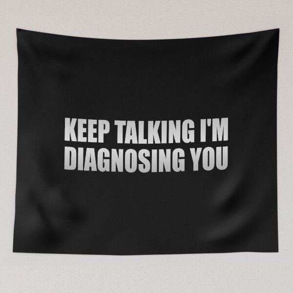 Item preview, Keep Talking I'm Diagnosing You designed and sold by Colorfulandfun.