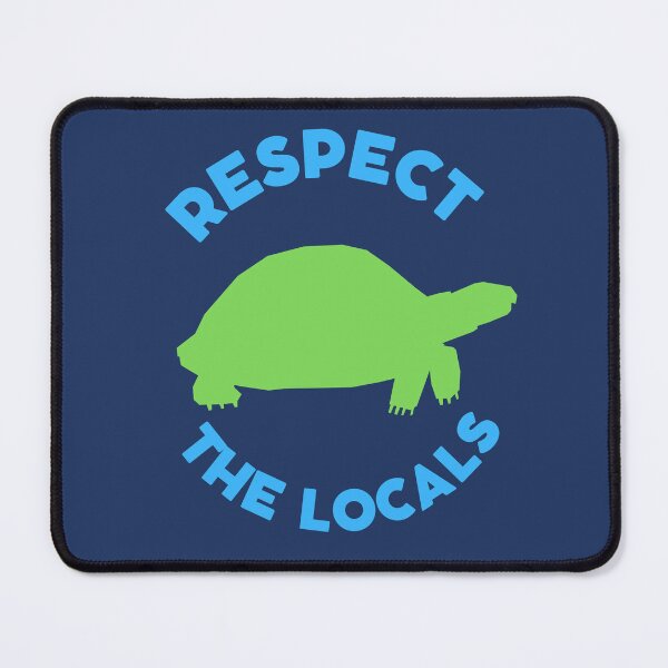Item preview, Respect the locals 4 designed and sold by Dailyanimal.