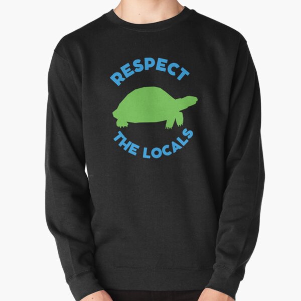 Respect the locals 4 Pullover Sweatshirt