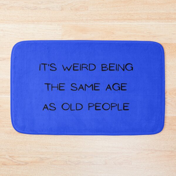 Item preview, It's Weird Being The Same Age As Old People,Sarcastic, Funny saying T-Shirt designed and sold by ANDREW-DESIGN.