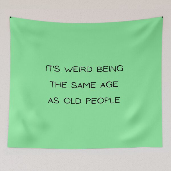 Item preview, It's Weird Being The Same Age As Old People,Sarcastic, Funny saying T-Shirt designed and sold by ANDREW-DESIGN.
