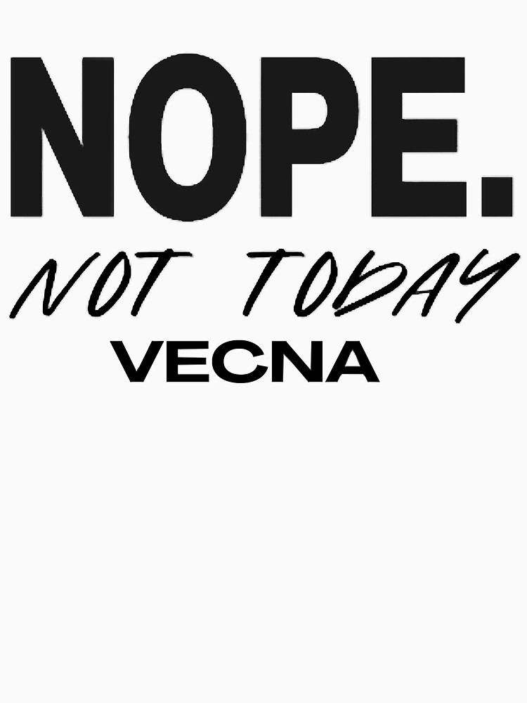 Disover NOPE. NOT TODAY VECNA | Essential T-Shirt 