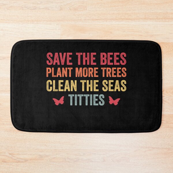 Item preview, Save The Bees, Plant More Trees, Clean The Seas, Titties Funny Vintage designed and sold by Amineharoni.