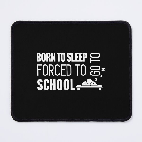 Item preview, Born to sleep. Forced to go to school designed and sold by Larrix.