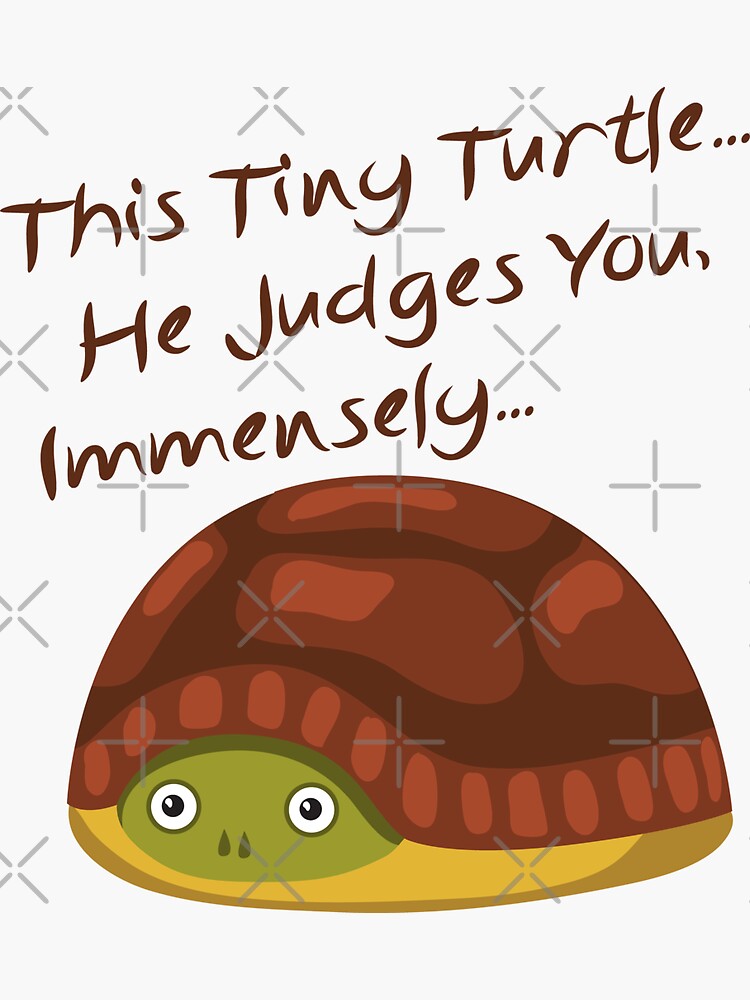 This Turtle He Judges You Sticker For Sale By Omar Designer 1 Redbubble
