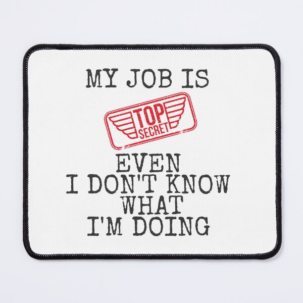 Item preview, my job is top secret even i don't know what i'm doing designed and sold by Zakaria-4.