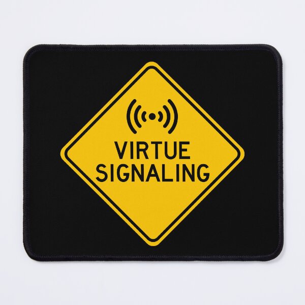 Item preview, Virtue Signaling - Sign designed and sold by LongTunnel.