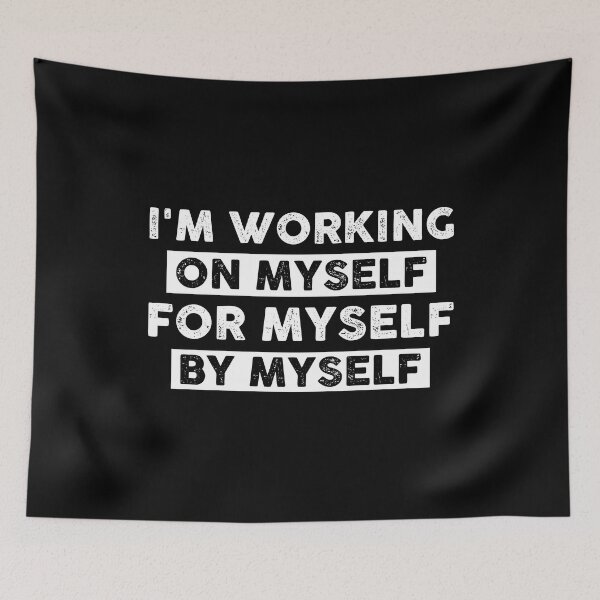 Item preview, I'm Working On Myself For Myself By Myself designed and sold by finchestee.