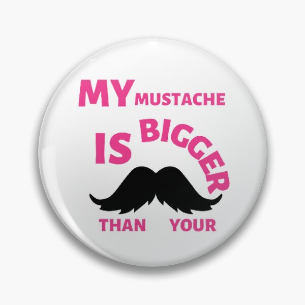 Item preview, My mustache is bigger than your designed and sold by Hammy97.