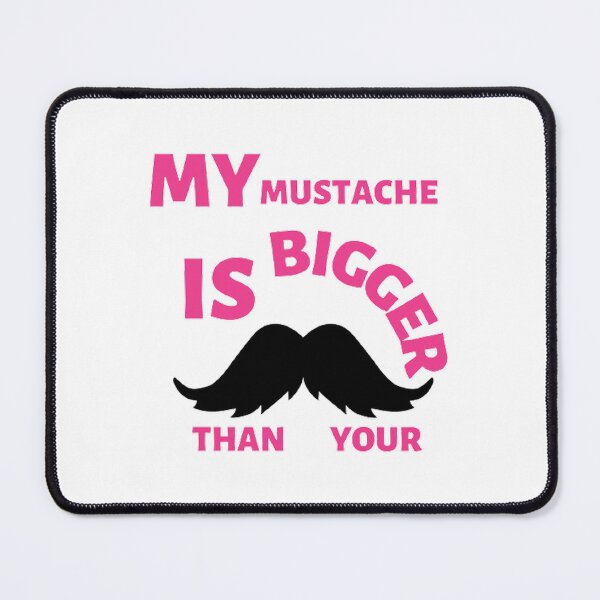 Item preview, My mustache is bigger than your designed and sold by Hammy97.