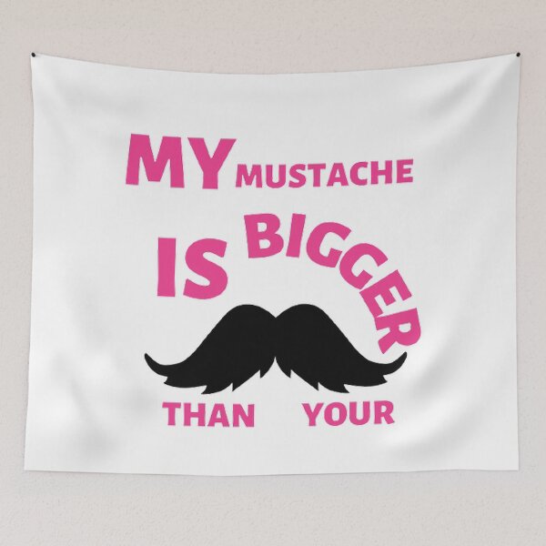 Item preview, My mustache is bigger than your designed and sold by Hammy97.