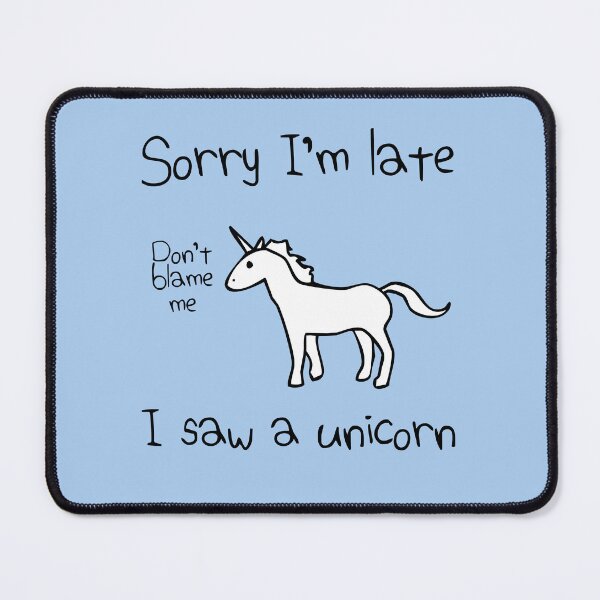 Item preview, Sorry I'm Late, I Saw A Unicorn designed and sold by jezkemp.