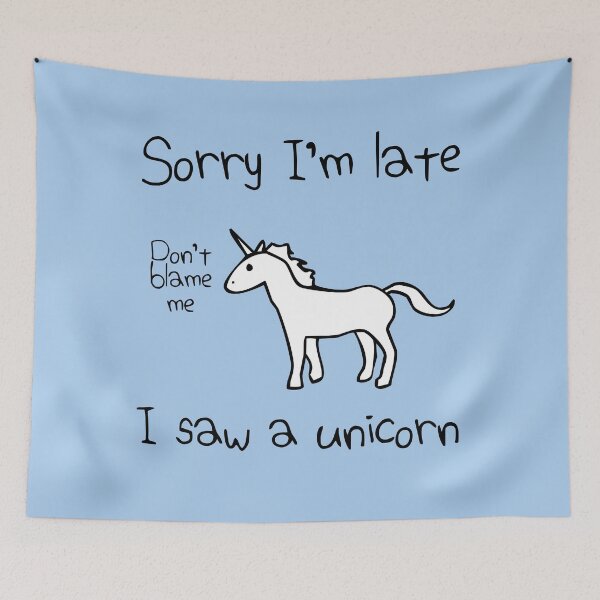 Item preview, Sorry I'm Late, I Saw A Unicorn designed and sold by jezkemp.