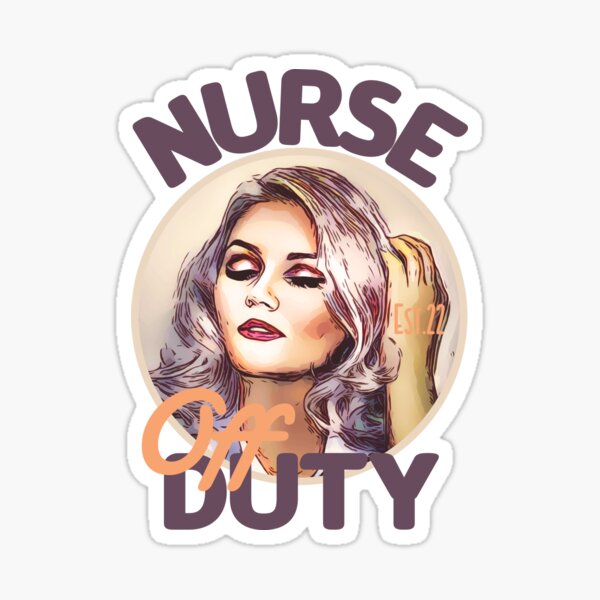 Nurse Off Duty Sticker For Sale By Gaadesignz Redbubble