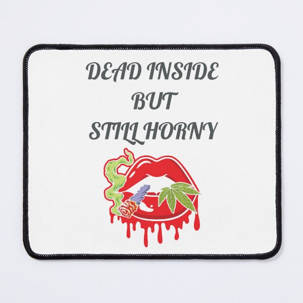 Item preview, dead inside but still horny designed and sold by Zakaria-4.