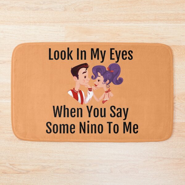 Item preview, Look In My Eyes When You Say Some Nino To Me designed and sold by ROFIN.