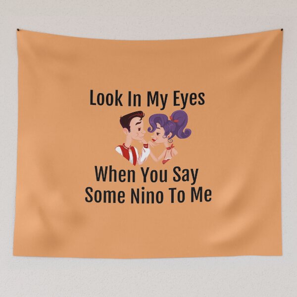 Item preview, Look In My Eyes When You Say Some Nino To Me designed and sold by ROFIN.