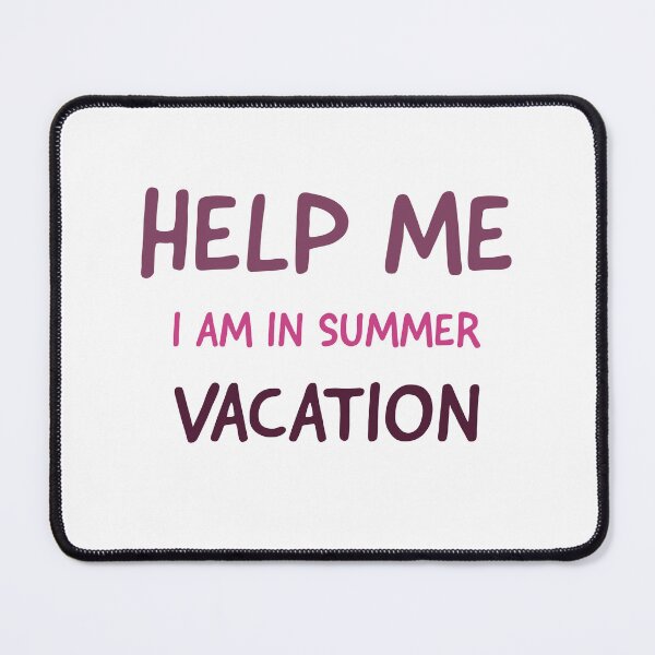 Item preview, help me i am in summer vacation - Summer Vacation quotes designed and sold by Mokastro.