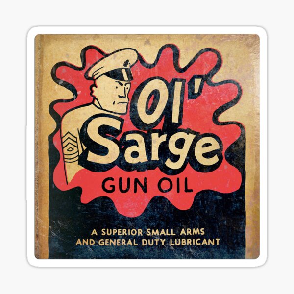 "Ol' Sarge Gun Oil " Sticker by racecar32 Redbubble