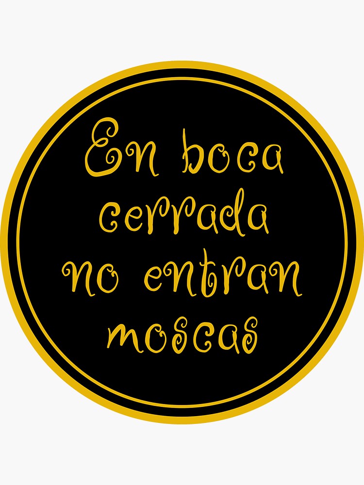 En Boca Cerrada No Entran Moscas - In The Closed Mouth Flies Do Not Enter -  Spanish Sayings - Spain Pin for Sale by JourneyCreative