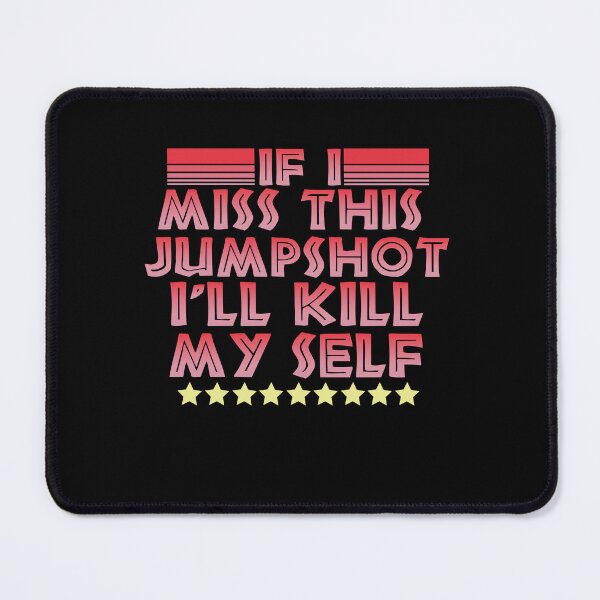Item preview, If I Miss This Jumpshot i will kill myself designed and sold by AY-Store24.