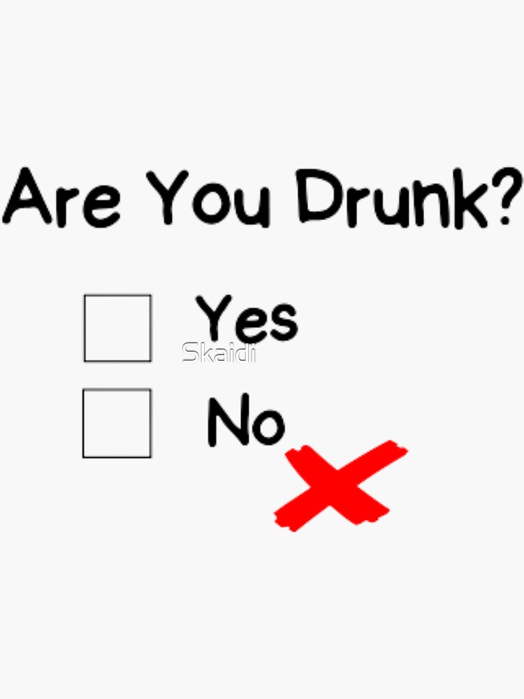 "Are You Drunk? Yes No, Drinking party, drinking time" Sticker for Sale