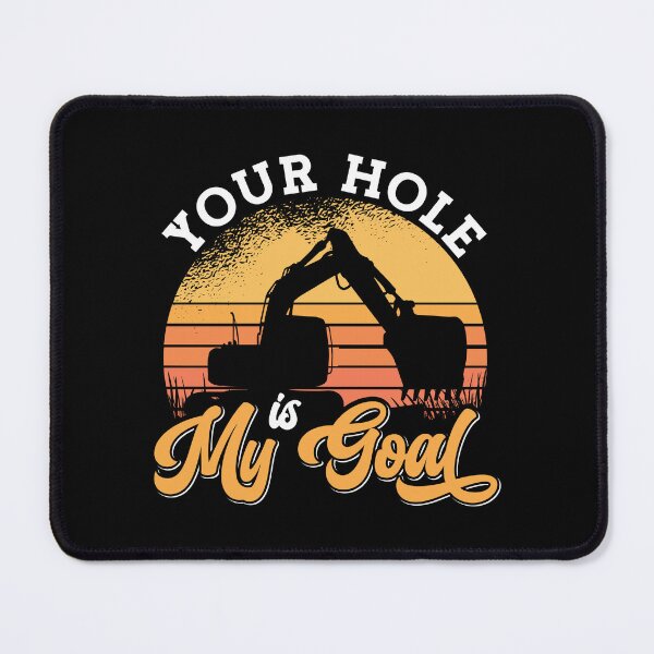 Item preview, Excavator Driver Your Hole Is My Goal Construction designed and sold by tshirtconcepts.