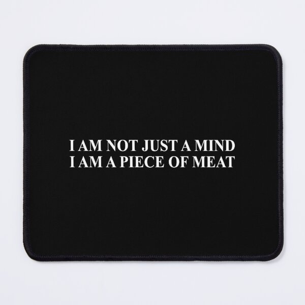 Item preview, I am not just a mind I am a piece of meat designed and sold by QueendarChanse.