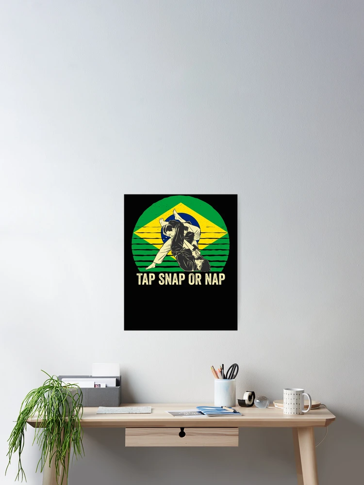 Aperçu 2 sur 3. Poster avec l'œuvre Tap Snap Or Nap - BJJ Brazilian Jiu Jitsu créée et vendue par Mc-R.