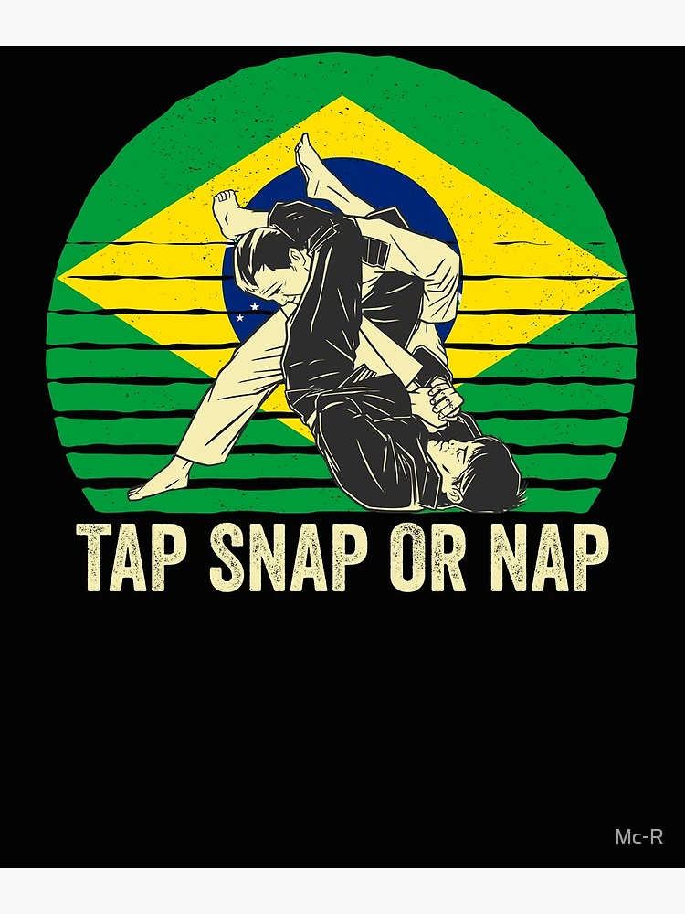 Aperçu 3 sur 3. Poster avec l'œuvre Tap Snap Or Nap - BJJ Brazilian Jiu Jitsu créée et vendue par Mc-R.