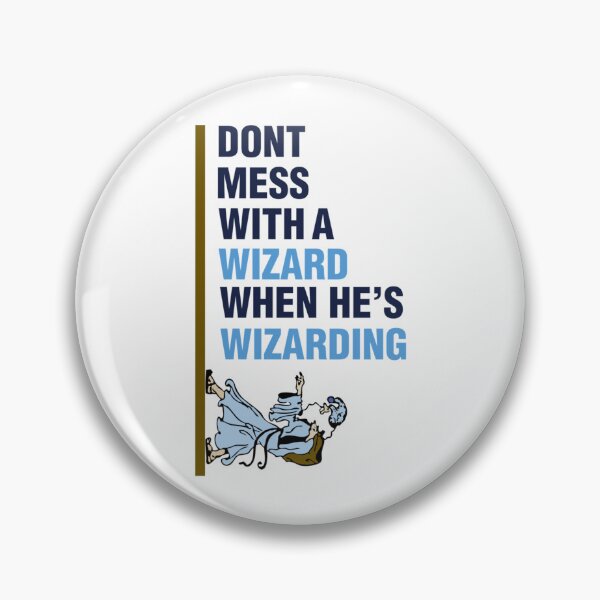 Item preview, Dont Mess with a Wizard when  he is Wizarding    designed and sold by SourPeaDesign.