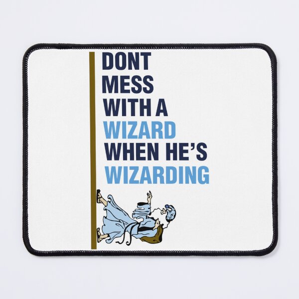Item preview, Dont Mess with a Wizard when  he is Wizarding    designed and sold by SourPeaDesign.