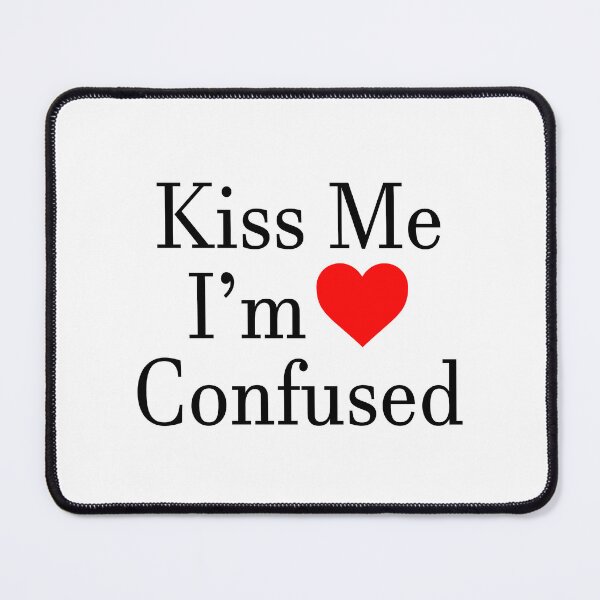 Item preview, Kiss me I'm confused designed and sold by QueendarChanse.