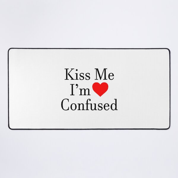 Item preview, Kiss me I'm confused designed and sold by QueendarChanse.