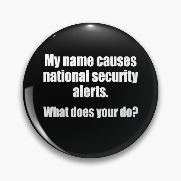 Item preview, My name causes national security alerts What does your do designed and sold by QueendarChanse.