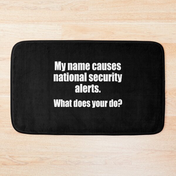 Item preview, My name causes national security alerts What does your do designed and sold by QueendarChanse.