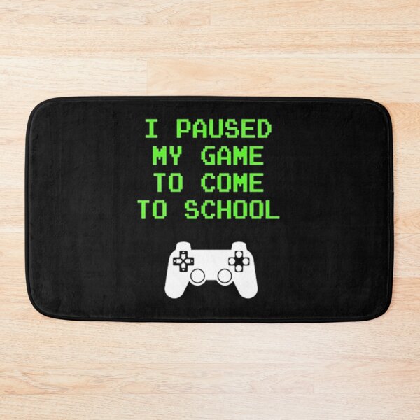 Item preview, I Paused My Game to Come To School  designed and sold by SCayson.