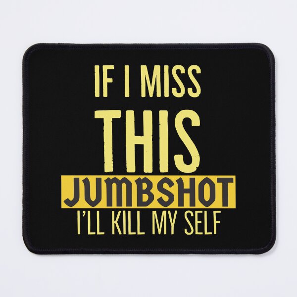 Item preview, if i miss this jumpshot I'll kill myself - basketball quotes designed and sold by Mokastro.