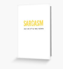 Sarcasm Greeting Card