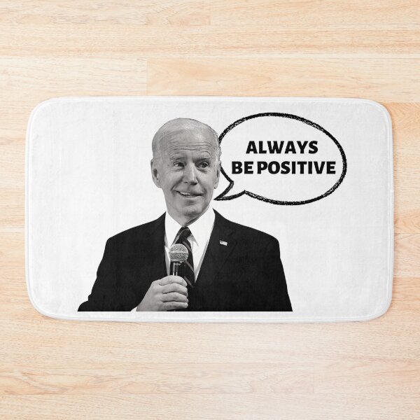 Item preview, Joe Biden always be positive designed and sold by JustPoly.