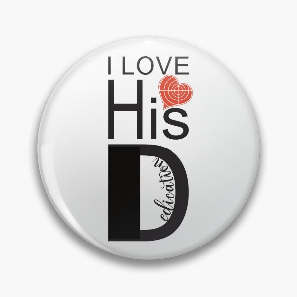 Item preview, I Love His Dedication, I Love His D, Funny Matching Couple, BF, GF, Boyfriend Girlfriend Idea designed and sold by zicutza.