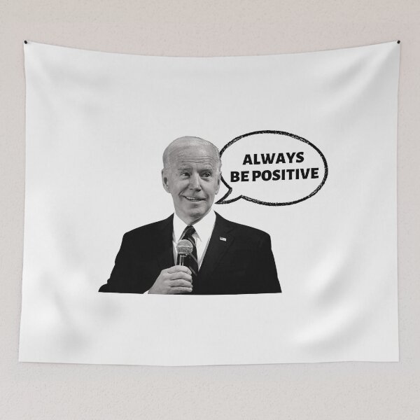 Item preview, Joe Biden always be positive designed and sold by JustPoly.