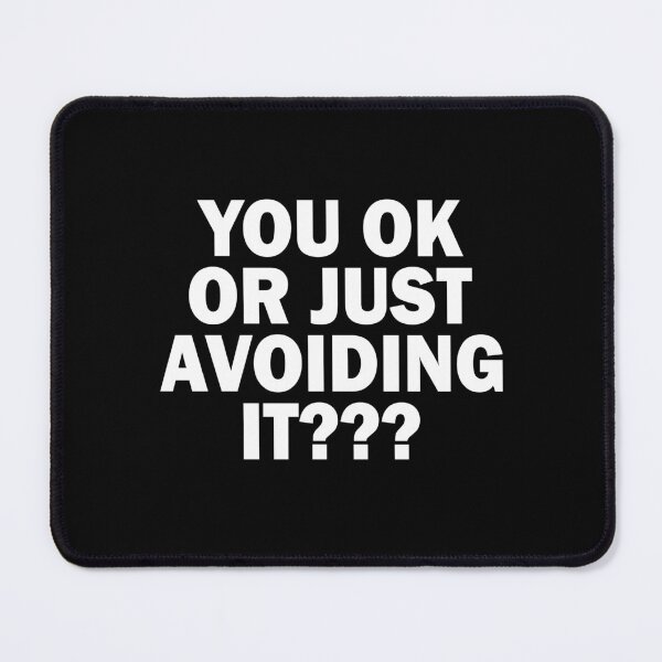 Item preview, You ok or just avoiding it designed and sold by addylolanden.