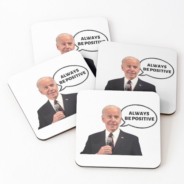 Item preview, Joe Biden always be positive designed and sold by JustPoly.