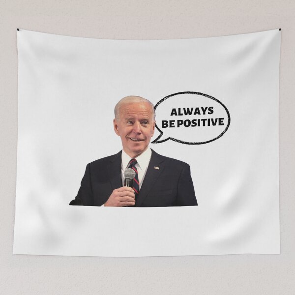 Item preview, Joe Biden always be positive designed and sold by JustPoly.