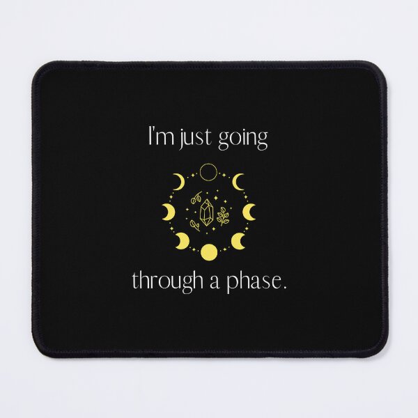Item preview, I'm just going through a phase, moon phases.  designed and sold by Cindy Howe.