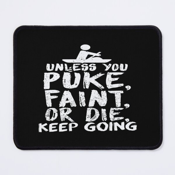 Item preview, Unless You Puke Faint Or Die Keep Going Essential T-Shirt designed and sold by alishaocstacy.