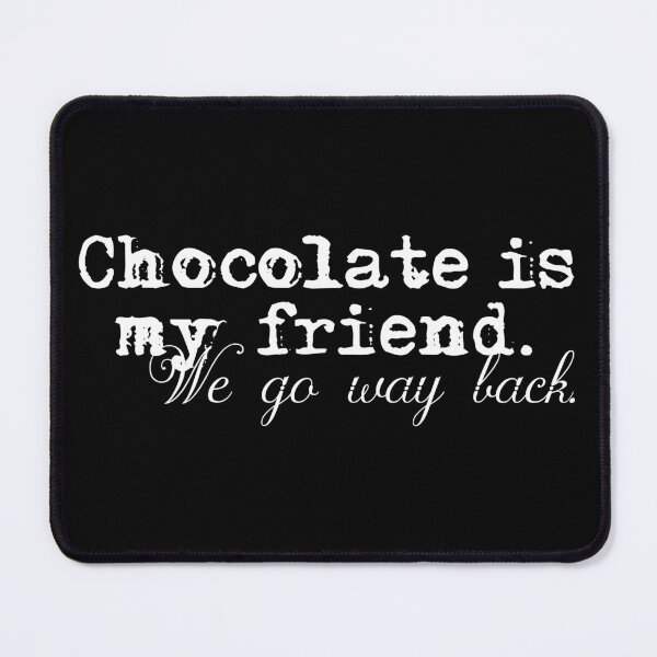 Item preview, Chocolate is My Friend designed and sold by trueIDdesigns.