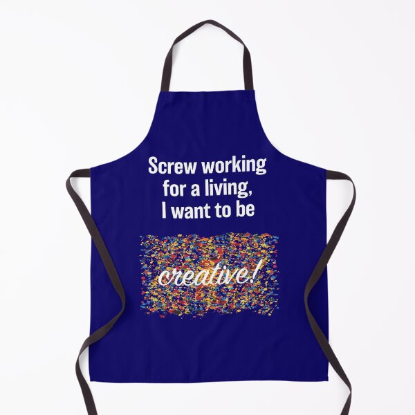 Item preview, Screw Working, I Want To Be Creative! - White Text designed and sold by Sketchypenface.