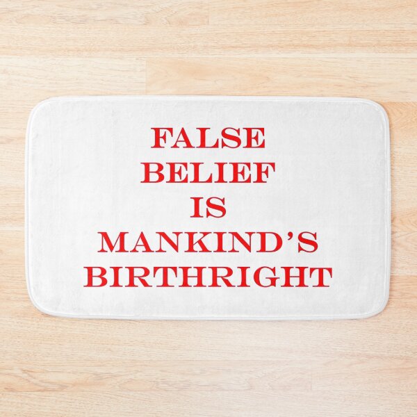 Item preview, False Belief Is Mankind's Birthright designed and sold by Patricia Brown.